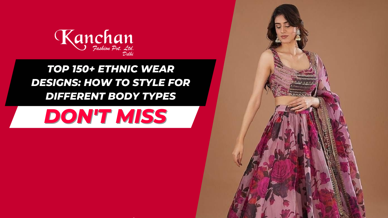 Top 150+ Ethnic Wear Designs: How to Style for Different Body Types